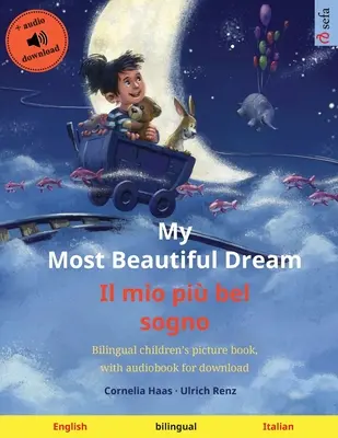 Môj najkrajší sen - Il mio pi bel sogno (anglicky - taliansky): Dvojjazyčná obrázková kniha pre deti s audioknihou na stiahnutie - My Most Beautiful Dream - Il mio pi bel sogno (English - Italian): Bilingual children's picture book, with audiobook for download
