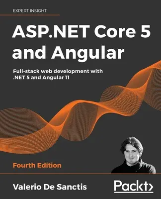 ASP.NET Core 5 a Angular - štvrté vydanie: Vývoj webových aplikácií v plnom rozsahu s .NET 5 a Angular 11 - 1. vydanie - ASP.NET Core 5 and Angular - Fourth Edition: Full-stack web development with .NET 5 and Angular 11