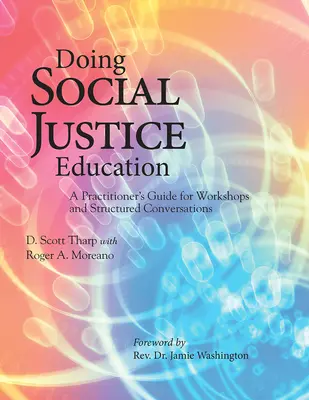 Vzdelávanie v oblasti sociálnej spravodlivosti: Príručka pre praktikov pre semináre a štruktúrované rozhovory - Doing Social Justice Education: A Practitioner's Guide for Workshops and Structured Conversations