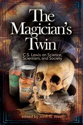 Kúzelníkovo dvojča: C. S. Lewis o vede, scientizme a spoločnosti - The Magician's Twin: C. S. Lewis on Science, Scientism, and Society
