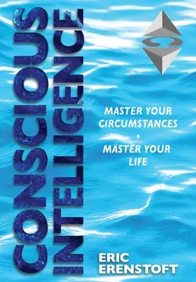 Vedomá inteligencia: Ovládnite svoje okolnosti, ovládnite svoj život - Conscious Intelligence: Master Your Circumstances, Master Your Life