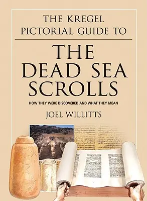 Obrázkový sprievodca zvitkami od Mŕtveho mora: Ako boli objavené a čo znamenajú - The Kregel Pictorial Guide to the Dead Sea Scrolls: How They Were Discovered and What They Mean