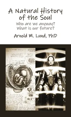Prirodzené dejiny duše: Kto vlastne sme? Aká je naša budúcnosť? - A Natural History of the Soul: Who are we anyway? What is our future?