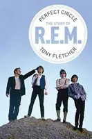 Dokonalý kruh: The Story of R.E.M - Perfect Circle: The Story of R.E.M