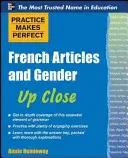 Cvičenie zdokonaľuje francúzske podstatné mená a ich rody zblízka - Practice Makes Perfect French Nouns and Their Genders Up Close