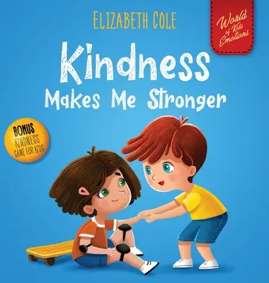 Láskavosť ma posilňuje: (Svet detských emócií): Detská kniha o kúzle láskavosti, empatie a rešpektu - Kindness Makes Me Stronger: Children's Book about Magic of Kindness, Empathy and Respect (World of Kids Emotions)