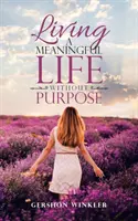 Žiť zmysluplný život bez cieľa - Living a Meaningful Life Without Purpose