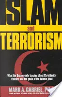 Islam a terorizmus: Čo Korán skutočne učí o kresťanstve, násilí a cieľoch islamského džihádu. - Islam and Terrorism: What the Quran Really Teaches about Christianity, Violence and the Goals of the Islamic Jihad.