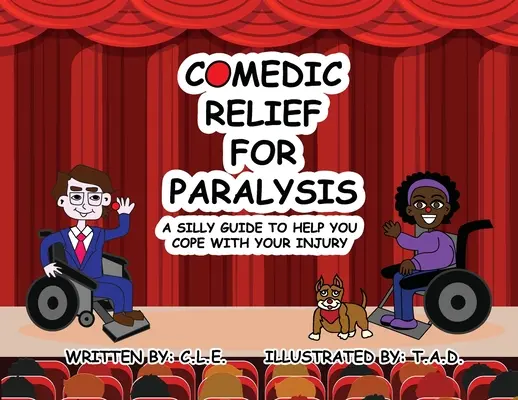 Komediálna úľava pri ochrnutí: Hlúpa príručka, ktorá vám pomôže vyrovnať sa so zranením - Comedic Relief for Paralysis: A Silly Guide to Help You Cope with Your Injury
