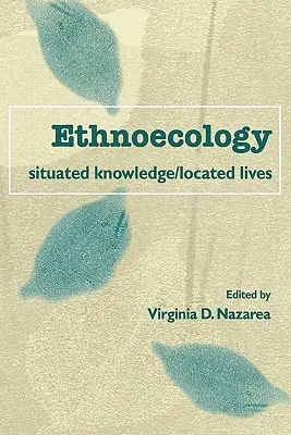 Etnoekológia: Situated Knowledge/Located Lives - Ethnoecology: Situated Knowledge/Located Lives