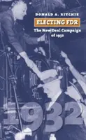 Zvolenie FDR: Kampaň za Nový údel v roku 1932 - Electing FDR: The New Deal Campaign of 1932