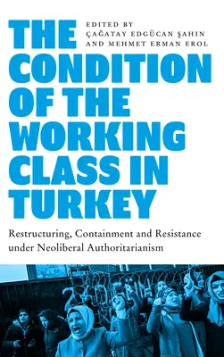 Postavenie pracujúcej triedy v Turecku: Pracovné sily v podmienkach neoliberálneho autoritárstva - The Condition of the Working Class in Turkey: Labour under Neoliberal Authoritarianism