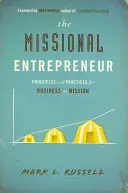 Misijný podnikateľ: Podnikateľ: princípy a praktiky podnikania ako misie: Podnikateľský duch: princípy a praktiky podnikania ako misie - The Missional Entrepreneur: Principles and Practices for Business as Mission