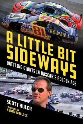 Trochu bokom: Battling Giants in Nascar's Golden Age (Boj s gigantmi v zlatom veku Nascaru) - A Little Bit Sideways: Battling Giants in Nascar's Golden Age