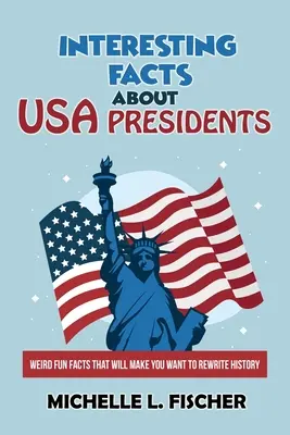 Zaujímavosti o prezidentoch USA: Zaujímavé fakty o prezidentoch USA: Podivné zábavné fakty, vďaka ktorým budete chcieť prepísať históriu - Interesting Facts About USA Presidents: Weird Fun Facts That Will Make You Want To Rewrite History