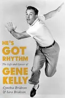 He's Got Rhythm: Život a kariéra Gena Kellyho - He's Got Rhythm: The Life and Career of Gene Kelly