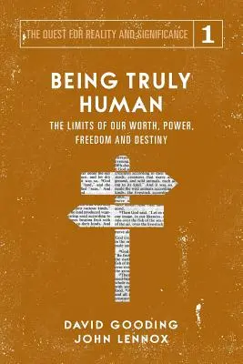 Byť skutočne človekom: hranice našej hodnoty, moci, slobody a osudu - Being Truly Human: The Limits of our Worth, Power, Freedom and Destiny