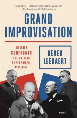 Veľká improvizácia: Amerika v konfrontácii s britskou superveľmocou, 1945 - 1957 - Grand Improvisation: America Confronts the British Superpower, 1945-1957