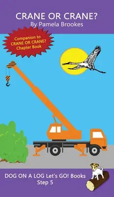 Crane or Crane?: (Step 5) Sound Out Books (systematic decodable) Pomôcť rozvíjajúcim sa čitateľom vrátane tých s dyslexiou naučiť sa čítať - Crane Or Crane?: (Step 5) Sound Out Books (systematic decodable) Help Developing Readers, including Those with Dyslexia, Learn to Read