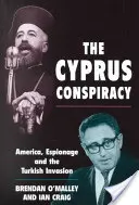 Cyperské sprisahanie: Cyprusské sprisahanie: Amerika, špionáž a turecká invázia - The Cyprus Conspiracy: America, Espionage and the Turkish Invasion