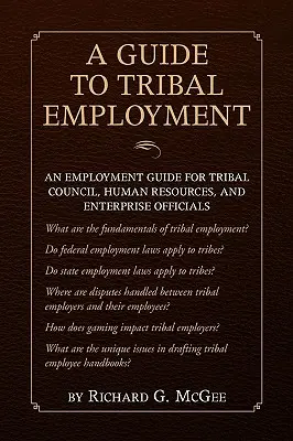 Sprievodca kmeňovým zamestnaním: Sprievodca zamestnaním pre úradníkov kmeňových rád, ľudských zdrojov a podnikov - Guide to Tribal Employment: An Employment Guide for Tribal Council, Human Resources and Enterprise Officials