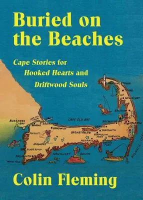 Pochovaní na plážach: Príbehy z mysu pre hákové srdcia a driftwoodové duše - Buried on the Beaches: Cape Stories for Hooked Hearts and Driftwood Souls