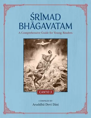 Šrímad Bhágavatam: Bábhagaváta: Komplexný sprievodca pre mladých čitateľov: Kánto 3: Sprievodca Báthagamatou. - Srimad Bhagavatam: A Comprehensive Guide for Young Readers: Canto 3