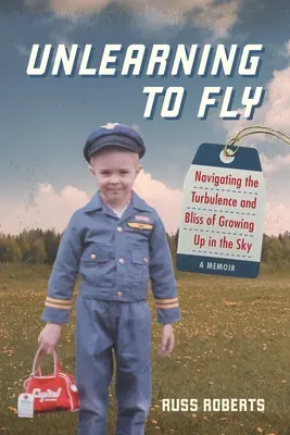 Odnaučiť sa lietať: Navigácia v turbulenciách a blaženosti dospievania v oblakoch, memoáre - Unlearning to Fly: Navigating the Turbulence and Bliss of Growing Up in the Sky, A Memoir