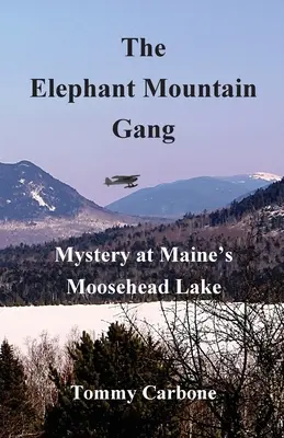 The Elephant Mountain Gang - Záhada pri jazere Moosehead v Maine - The Elephant Mountain Gang - Mystery at Maine's Moosehead Lake