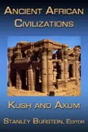 Staroveké africké civilizácie: Kush a Axum - Ancient African Civilizations: Kush and Axum