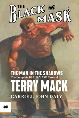 Muž v tieni: Kompletné prípady Terryho Macka s čiernou maskou - The Man in the Shadows: The Complete Black Mask Cases of Terry Mack