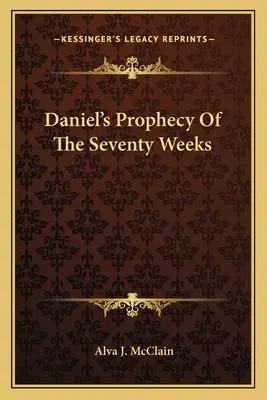 Danielovo proroctvo o sedemdesiatich týždňoch - Daniel's Prophecy of the Seventy Weeks
