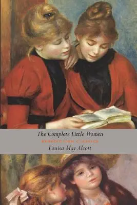 Kompletné Malé ženy: (neskrátený): Malé ženy, Dobré manželky, Malí muži, Jo's Boys - The Complete Little Women: Little Women, Good Wives, Little Men, Jo's Boys (Unabridged)