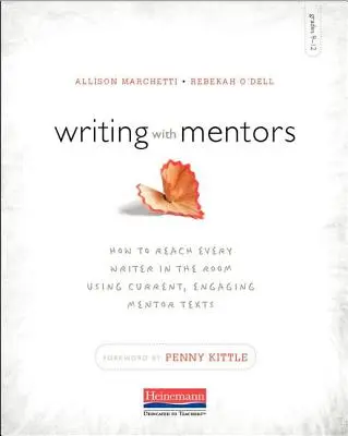 Písanie s mentormi: Ako osloviť každého pisateľa v miestnosti pomocou aktuálnych, pútavých textov pre mentorov - Writing with Mentors: How to Reach Every Writer in the Room Using Current, Engaging Mentor Texts