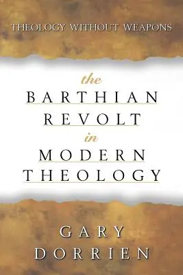 Barthovská revolta v modernej teológii: Teológia bez zbraní - The Barthian Revolt in Modern Theology: Theology Without Weapons