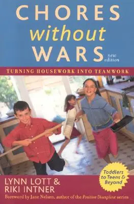 Domáce práce bez vojen: Premena domácich prác na tímovú prácu, 2. vydanie - Chores Without Wars: Turning Housework into Teamwork, 2nd Edition
