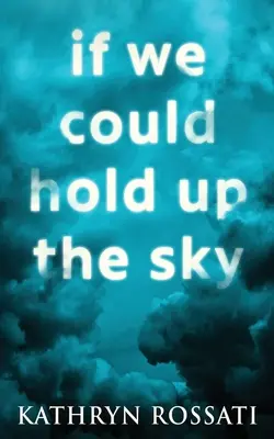 Keby sme mohli podržať oblohu - If We Could Hold Up The Sky
