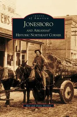 Jonesboro a historický severovýchodný kút Arkansasu - Jonesboro and Arkansas' Historic Northeast Corner