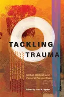 Riešenie traumy: Vychádzajúc z globálnych, biblických a pastoračných perspektív - Tackling Trauma: Global, Biblical, and Pastoral Perspectives