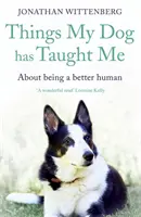 Čo ma naučil môj pes: O tom, ako byť lepším človekom - Things My Dog Has Taught Me: About Being a Better Human
