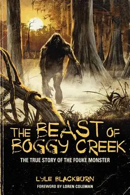 Príšera z Boggy Creek: Pravdivý príbeh príšery z Fouke - The Beast of Boggy Creek: The True Story of the Fouke Monster