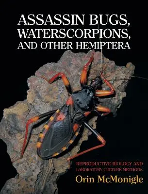 Vrahovia, vodné skokany a iné polokrídlovce: reprodukčná biológia a metódy laboratórnych kultúr (Assassin Bugs, Waterscorpions, and Other Hemiptera: Reproductive Biology and Laboratory Culture Methods) - Assassin Bugs, Waterscorpions, and Other Hemiptera: Reproductive Biology and Laboratory Culture Methods