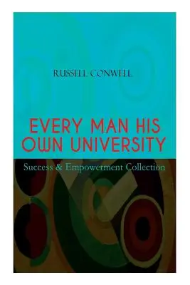 KAŽDÝ MUŽ SVOJU VLASTNÚ UNIVERZITU - zbierka Úspech a posilnenie: Ako dosiahnuť úspech prostredníctvom pozorovania - EVERY MAN HIS OWN UNIVERSITY - Success & Empowerment Collection: How to Achieve Success Through Observation