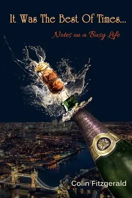 Boli to najlepšie časy...: Zápisky o rušnom živote - It was the best of times...: Notes on a busy life