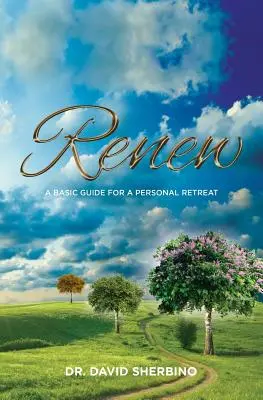 Obnova: Základná príručka pre osobnú rekolekciu - Renew: A Basic Guide for a Personal Retreat