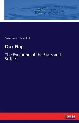 Naša vlajka: vývoj hviezd a pruhov - Our Flag: The Evolution of the Stars and Stripes