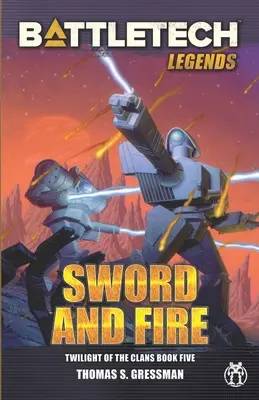 Legendy BattleTechu: (Súmrak klanov, kniha 5) - BattleTech Legends: Sword and Fire (Twilight of the Clans, Book 5)
