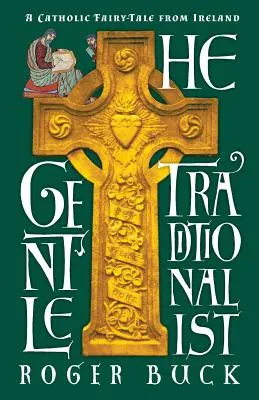 Nežný tradicionalista: Katolícka rozprávka z Írska - The Gentle Traditionalist: A Catholic Fairy-tale from Ireland