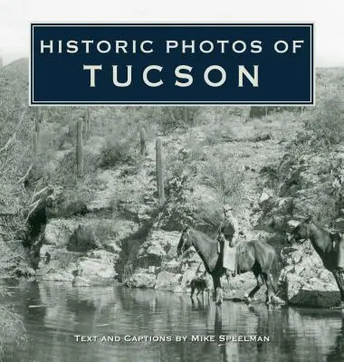 Historické fotografie Tucsonu - Historic Photos of Tucson