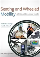 Sedenie a mobilita na kolieskach: Príručka klinických zdrojov - Seating and Wheeled Mobility: A Clinical Resource Guide